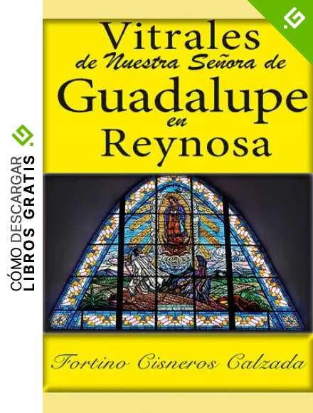 Vitrales de Nuestra Se&ntilde;ora de Guadalupe en Reynosa