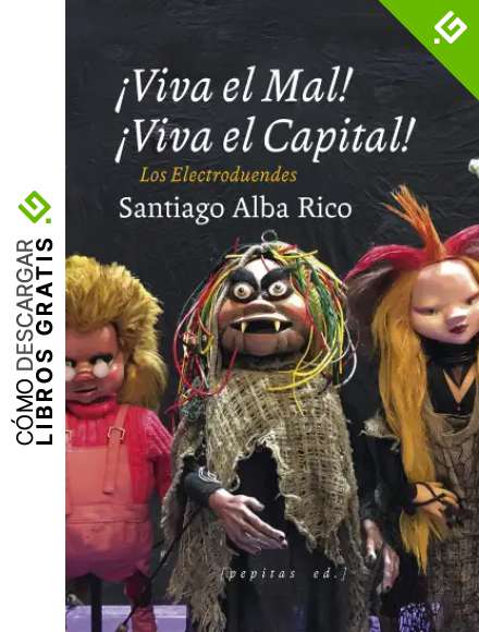 &iexcl;Viva el Mal, viva el Capital!: Los electroduendes: 10 (Artes esc&eacute;nicas)