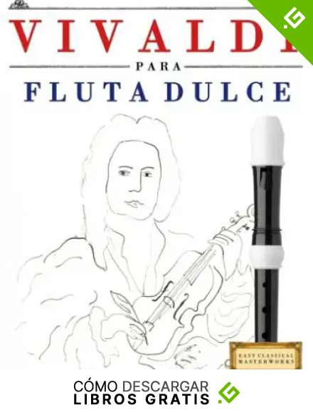 Vivaldi para Flauta Dulce: 10 Piezas F&aacute;ciles para Flauta Dulce Libro para Principiantes