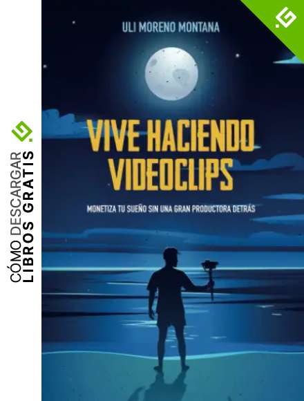 Vive haciendo videoclips: Monetiza tu sue&ntilde;o sin una gran productora detr&aacute;s