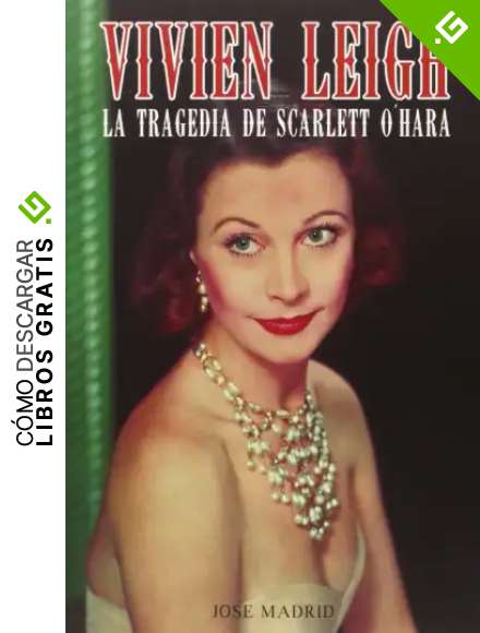 Vivien Leigh. La Tragedia De Scarlett O'Hara (Cine (t & B))