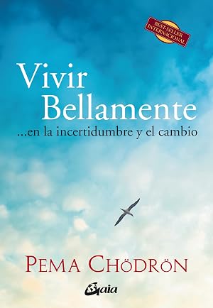 Vivir Bellamente&hellip; En La Incertidumbre Y El Cambio (Budismo)