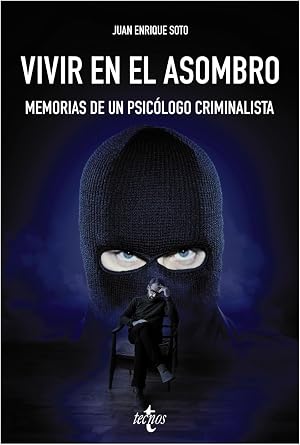 Vivir en el asombro: Memorias de un psic&oacute;logo criminalista (Ventana Abierta)