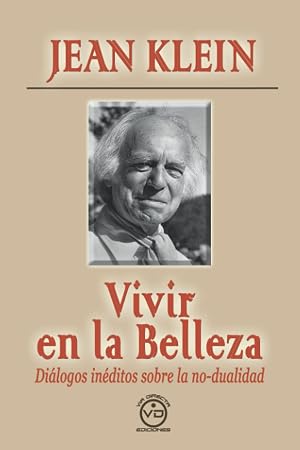 Vivir en la belleza: Dialogos in&eacute;ditos sobre la no-dualidad: Di&aacute;logos in&eacute;ditos sobre la no-dualidad