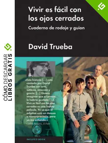 Vivir Es F&aacute;cil Con Los Ojos Cerrados: Cuaderno de rodaje y guion (Ensayo General)