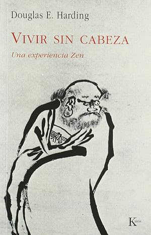 Vivir sin cabeza: Una experiencia Zen (Sabidur&iacute;a perenne)