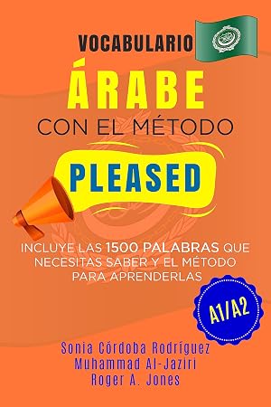 Vocabulario &Aacute;RABE con el m&eacute;todo PLEASED A1/A2: Incluye las 1500 palabras que necesitas saber y el m&eacute;todo para aprenderlas (Aprende idiomas con el m&eacute;todo PLEASED)