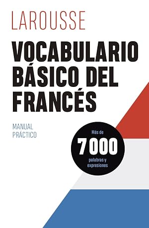Vocabulario b&aacute;sico del franc&eacute;s (LAROUSSE - Lengua Francesa - Manuales pr&aacute;cticos)