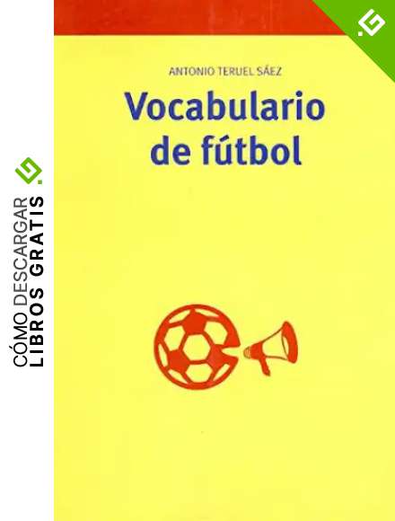 Vocabulario de f&uacute;tbol: 167 (Biblioteconom&iacute;a y Administraci&oacute;n Cultural)