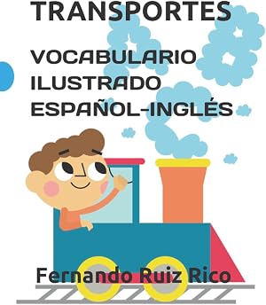 Vocabulario ilustrado espa&ntilde;ol-ingl&eacute;s: Transportes (Libros biling&uuml;es para ni&ntilde;os ilustrados en color)