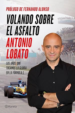 Volando sobre el asfalto: Los a&ntilde;os que tocamos la gloria en la F&oacute;rmula 1 (No Ficci&oacute;n)