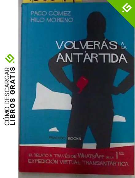 VOLVER&Aacute;S A LA ANT&Aacute;RTIDA: El relato a trav&eacute;s de WhatsApp de la Primera Expedici&oacute;n Virtual Transant&aacute;rtica