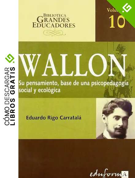 Wallon. Pensamiento Base De Una Psicopedagog&iacute;a Social Y Ecol&oacute;gica (Psicologia Y Educacion)
