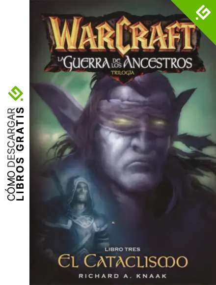 Warcraft. La guerra de los ancestros libro tres. Cataclismo: EL CATACLISMO (PRODUCTO ESPECIAL)