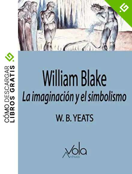 William Blake: La imaginaci&oacute;n y el simbolismo (VOLA)