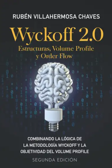 Wyckoff 2.0: Estructuras, Volume Profile y Order Flow (Curso de Trading e Inversi&oacute;n: An&aacute;lisis T&eacute;cnico avanzado)