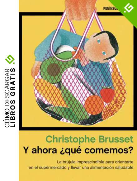 Y ahora &iquest;qu&eacute; comemos?: La br&uacute;jula imprescindible para orientarte en el supermercado y llevar una alimentaci&oacute;n saludable (ATALAYA)