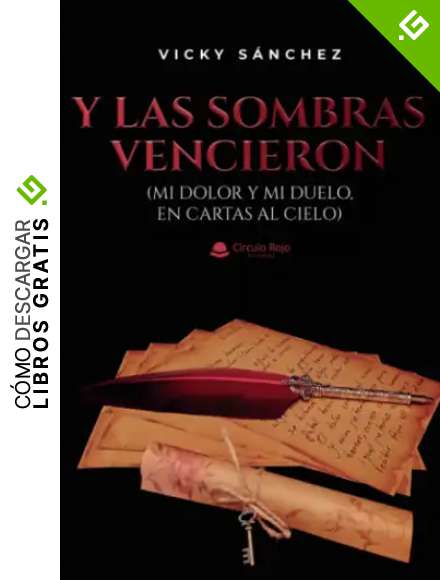 Y las sombras vencieron: (mi dolor y mi duelo, en cartas al cielo)