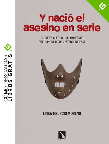 Y naci&oacute; el asesino en serie: El origen cultural del monstruo en el cine de terror estadou (Mayor)