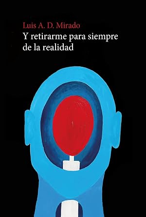 Y retirarme para siempre de la realidad