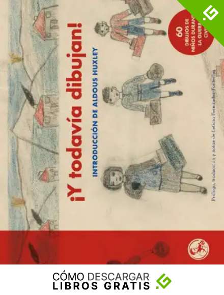 Y todavia dibujan 60 dibujos de ni&ntilde;os de la Guerra Civil: Con una introducci&oacute;n de Aldous Huxley: 22 (LIBROS DEL APUNTADOR)