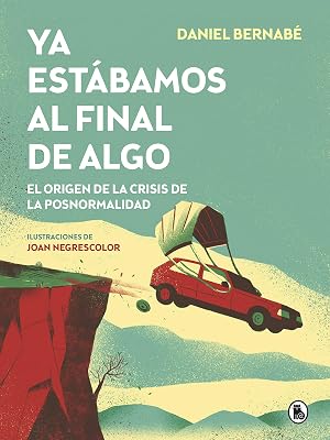 Ya est&aacute;bamos al final de algo (Bruguera Contempor&aacute;nea)