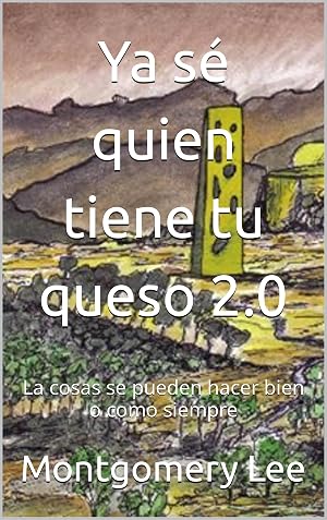 Ya s&eacute; quien tiene tu queso 2.0: La cosas se pueden hacer bien o como siempre