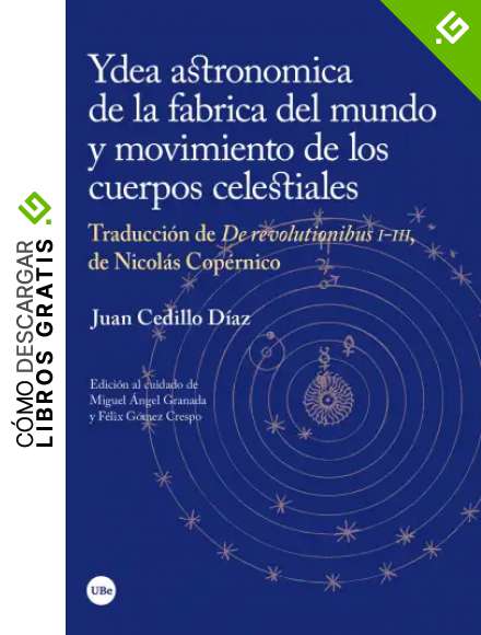 Ydea astronomica de la fabrica del mundo y movimiento de los cuerpos celestiales (eBook)