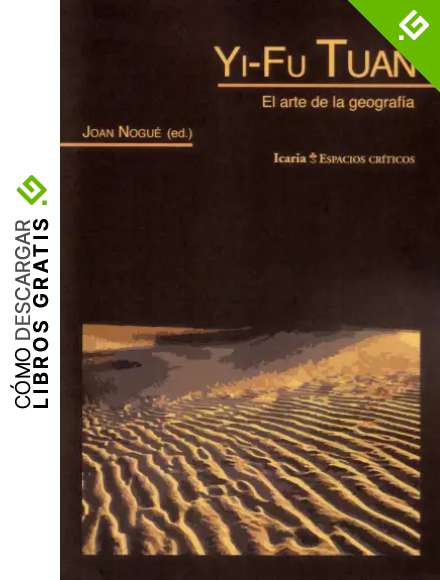 Yi-Fu Tuan: El arte de la geografia (Espacios criticos)