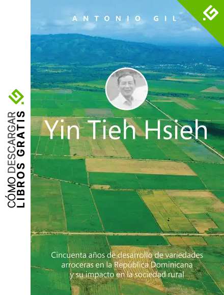 Yin Tieh Hsieh Cincuenta a&ntilde;os de desarrollo de variedades arroceras en la Rep&uacute;blica Dominicana