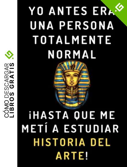 Yo Antes Era Una Persona Totalmente Normal &iexcl;Hasta Que Me Met&iacute; A Estudiar Historia Del Arte!: Cuaderno De Notas Para Estudiantes De Historia Del Arte