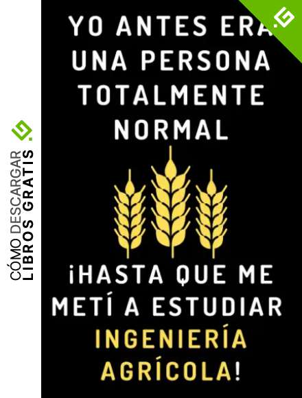 Yo Antes Era Una Persona Totalmente Normal &iexcl;Hasta Que Me Met&iacute; A Estudiar Ingenier&iacute;a Agr&iacute;cola!: Cuaderno De Notas Para Estudiantes De Ingenier&iacute;a Agr&iacute;cola