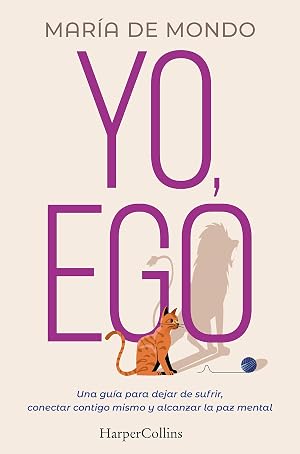 Yo, ego. Una gu&iacute;a para dejar de sufrir, conectar contigo mismo y alcanzar la paz mental