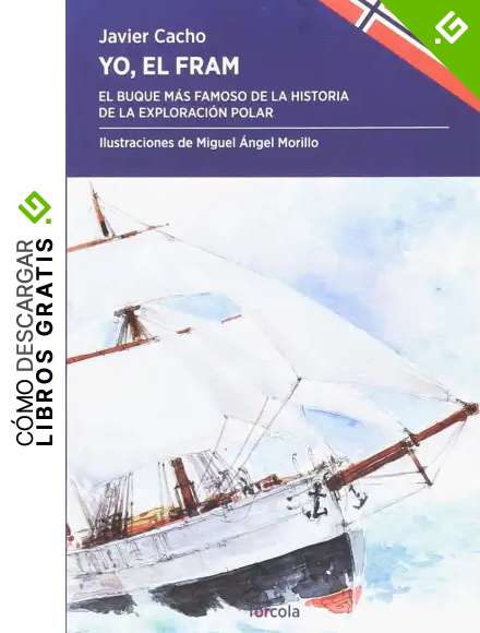 Yo, el Fram: El buque m&aacute;s famoso de la historia de la exploraci&oacute;n polar: 36 (Periplos)