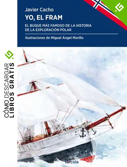 Yo, el Fram: El buque m&aacute;s famoso de la historia de la exploraci&oacute;n polar (Periplos n&ordm; 36)