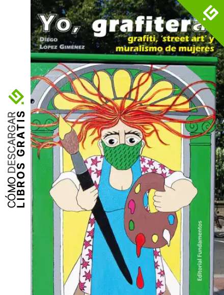 Yo, Grafitera: Grafiti, 'street art' y muralismo de mujeres: 376 (Ciencia / G&eacute;nero)