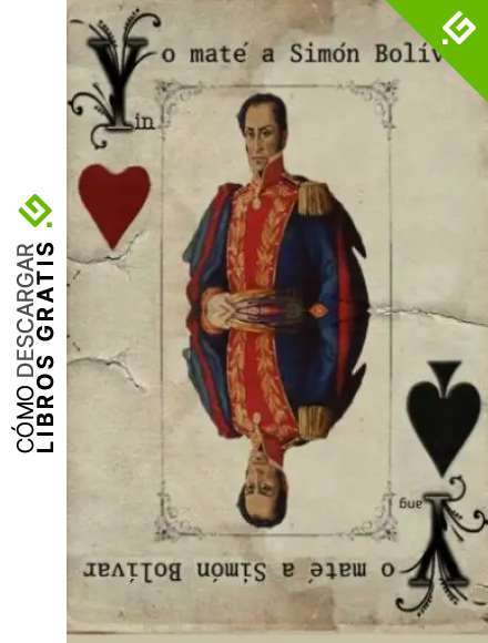 Yo mat&eacute; a Sim&oacute;n Bol&iacute;var