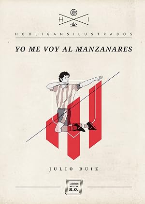 Yo me voy al Manzanares (Hooligans Ilustrados n&ordm; 6)
