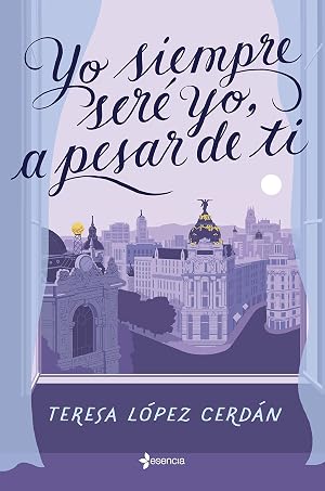 Yo siempre ser&eacute; yo, a pesar de ti (Narrativa Contempor&aacute;nea)