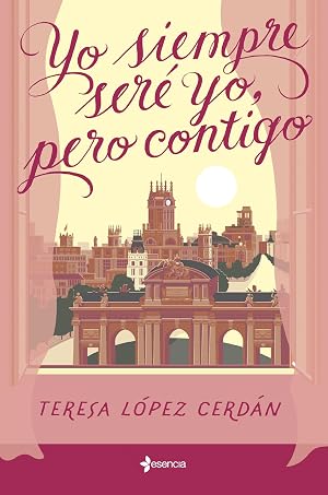 Yo siempre ser&eacute; yo, pero contigo (Narrativa Contempor&aacute;nea)