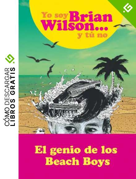 Yo soy Brian Wilson y tu no: Memorias (CULTURA POPULAR)