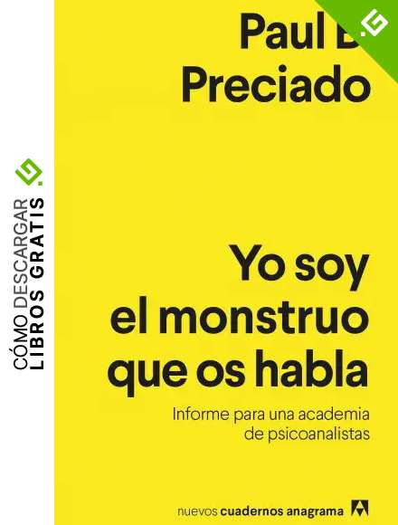 Yo soy el monstruo que os habla: Informe para una academia de psicoanalistas (Nuevos Cuadernos Anagrama)
