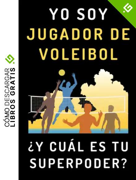 Yo Soy Jugador De Voleibol &iquest;Y Cu&aacute;l Es Tu Superpoder?: Cuaderno De Notas Ideal Para Jugadores De Voleibol