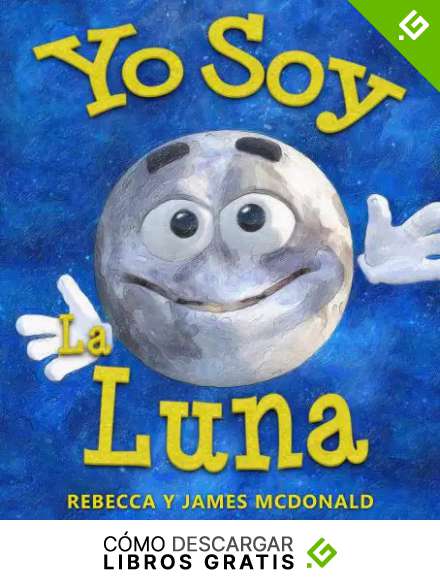 Yo Soy la Luna: Un libro infantil sobre la Luna (Estoy Aprendiendo: Serie educativa en espa&ntilde;ol para ni&ntilde;os)
