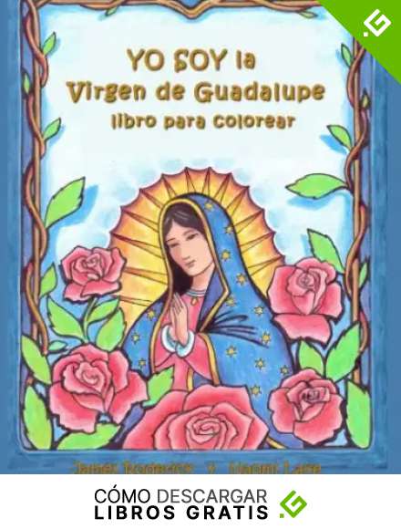 YO SOY la VIRGEN de GUADALUPE: Un libro para colorear
