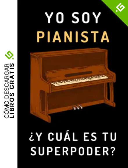 Yo Soy Pianista &iquest;Y Cu&aacute;l Es Tu Superpoder?: Cuaderno De Anotaciones Ideal Para Regalar A Pianistas - 120 P&aacute;ginas