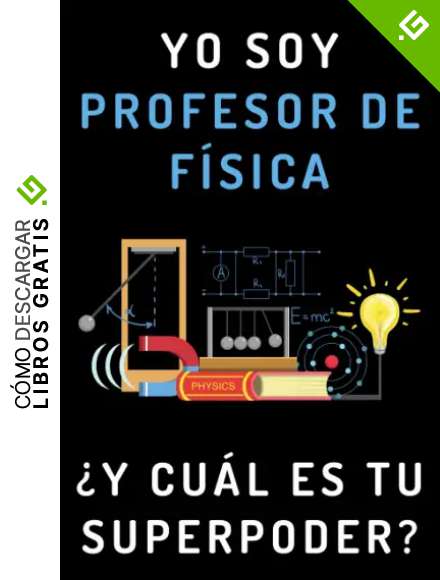 Yo Soy Profesor De F&iacute;sica &iquest;Y Cu&aacute;l Es Tu Superpoder?: Cuaderno De Notas Ideal Para Profesores De F&iacute;sica
