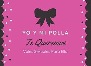 Yo Y Mi Polla Te Queremos Vales Sexuales Para Ella: Dale sabor a tu vida sexual - Cheques Sexuales Y Calientes - Vales Sexuales Ella - Regalo Para ... Aniversario O Navidad - Talonario Sexual