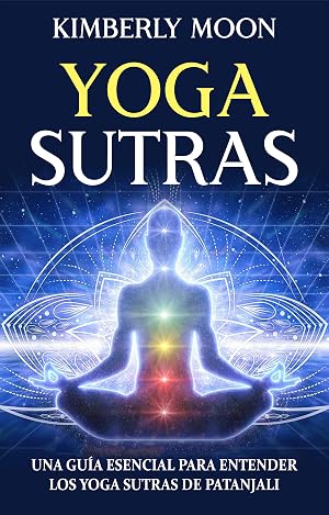 Yoga Sutras: Una gu&iacute;a esencial para entender los Yoga Sutras de Patanjali