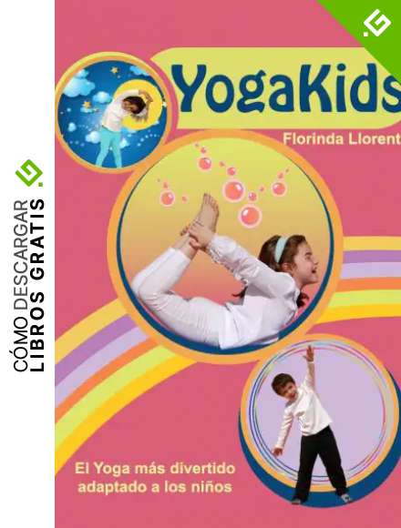 YogaKids. El Yoga m&aacute;s divertido adaptado a los ni&ntilde;os (Colecci&oacute;n YogaKids)